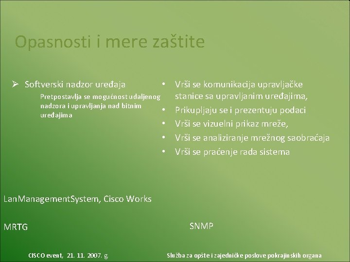 Opasnosti i mere zaštite Ø Softverski nadzor uređaja • Vrši se komunikacija upravljačke stanice