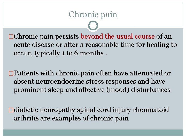 Chronic pain �Chronic pain persists beyond the usual course of an acute disease or