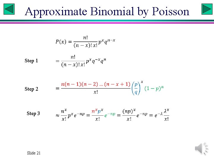 Approximate Binomial by Poisson Step 1 Step 2 Step 3 Slide 21 