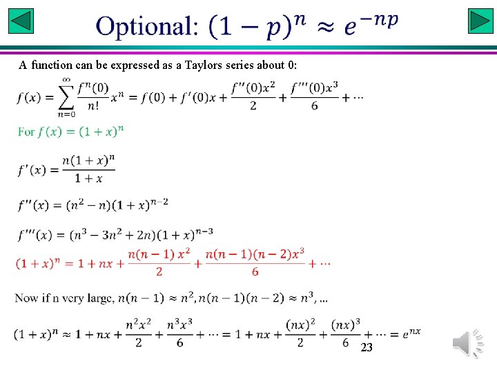  A function can be expressed as a Taylors series about 0: 23 