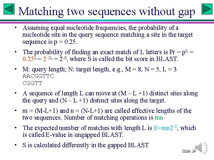 Matching two sequences without gap • Assuming equal nucleotide frequencies, the probability of a