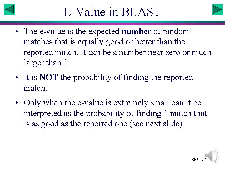 E-Value in BLAST • The e-value is the expected number of random matches that