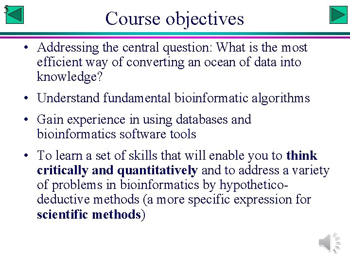 5 Course objectives • Addressing the central question: What is the most efficient way