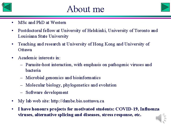 6 About me • MSc and Ph. D at Western • Postdoctoral fellow at