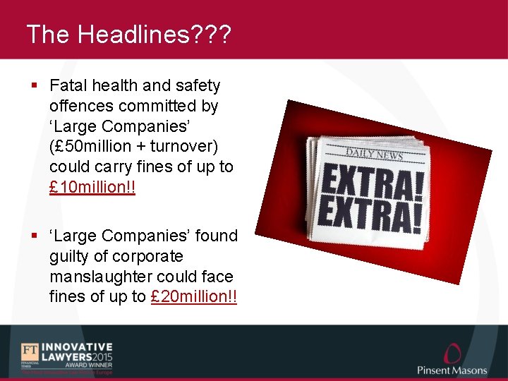 The Headlines? ? ? § Fatal health and safety offences committed by ‘Large Companies’