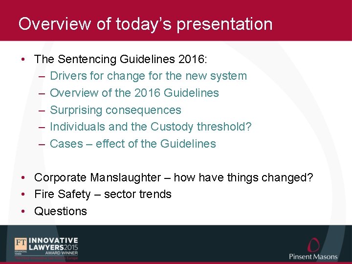 Overview of today’s presentation • The Sentencing Guidelines 2016: – Drivers for change for