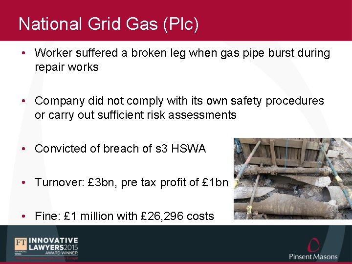 National Grid Gas (Plc) • Worker suffered a broken leg when gas pipe burst