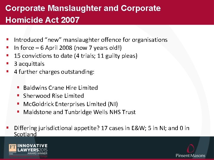 Corporate Manslaughter and Corporate Homicide Act 2007 § § § Introduced “new” manslaughter offence