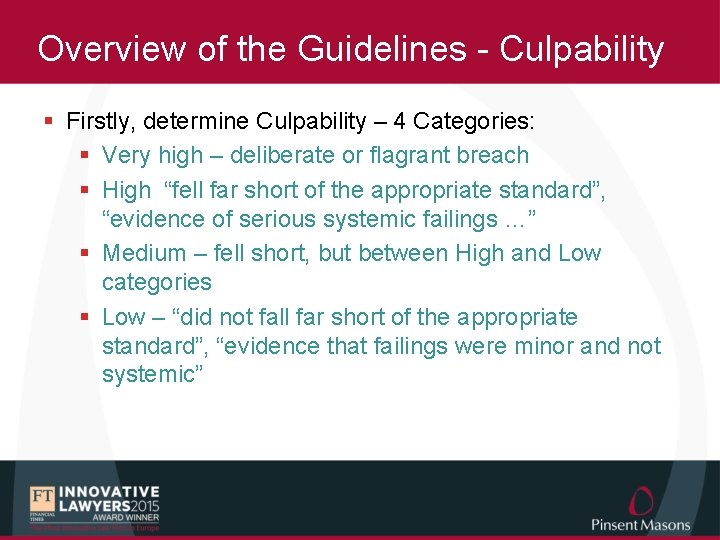 Overview of the Guidelines - Culpability § Firstly, determine Culpability – 4 Categories: §