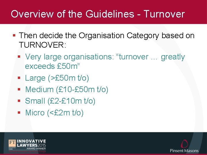 Overview of the Guidelines - Turnover § Then decide the Organisation Category based on