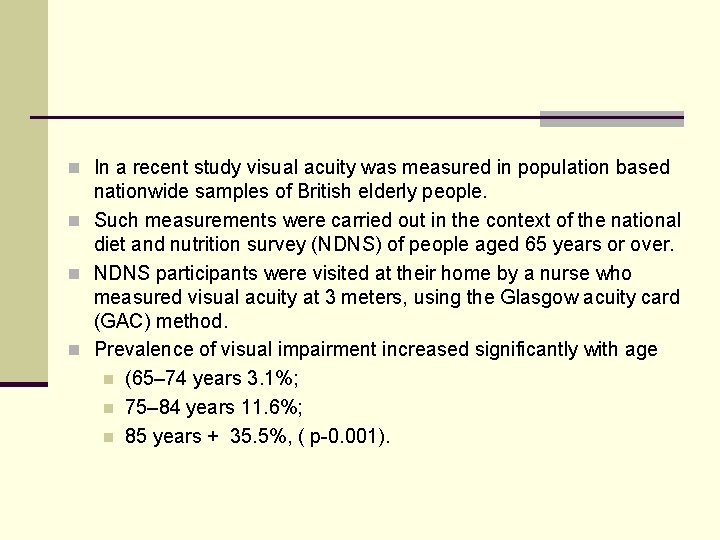 n In a recent study visual acuity was measured in population based nationwide samples