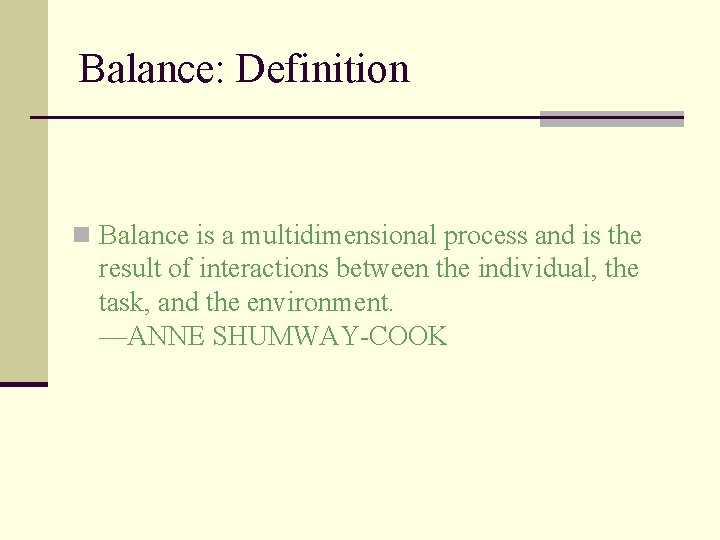 Balance: Definition n Balance is a multidimensional process and is the result of interactions