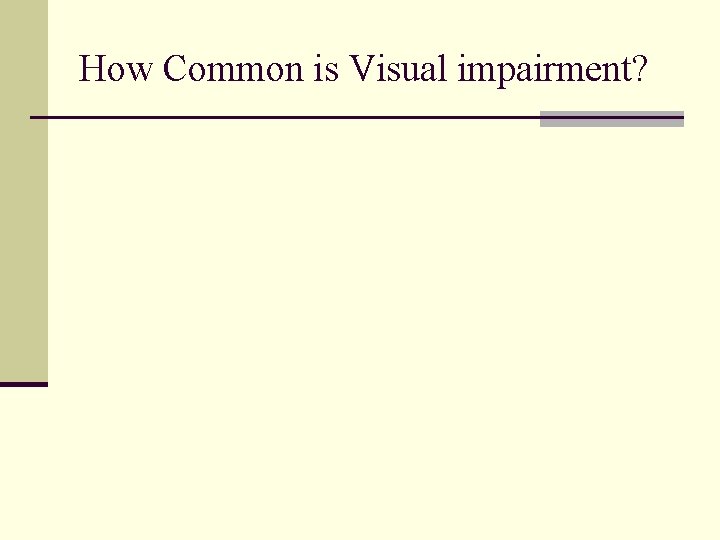 How Common is Visual impairment? 