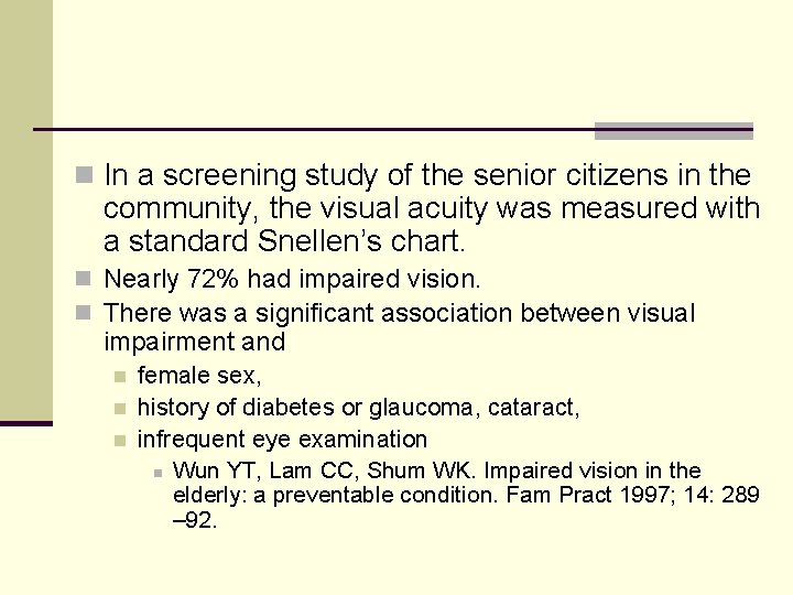 n In a screening study of the senior citizens in the community, the visual
