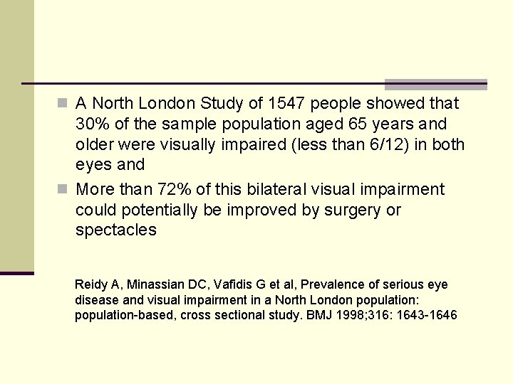 n A North London Study of 1547 people showed that 30% of the sample