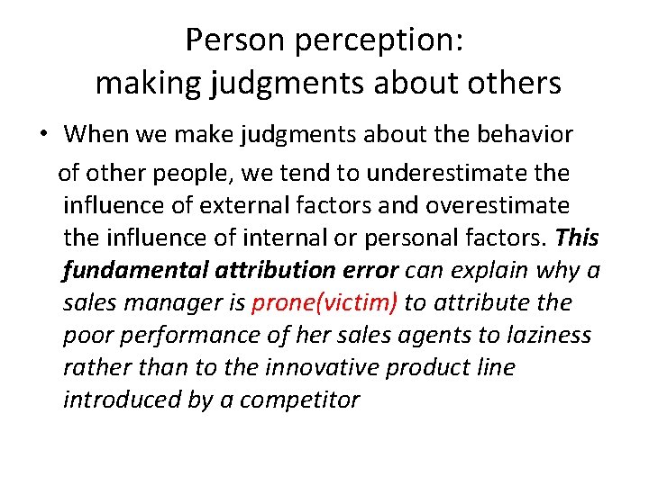 Person perception: making judgments about others • When we make judgments about the behavior