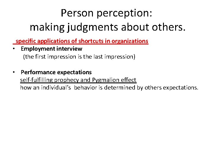 Person perception: making judgments about others. specific applications of shortcuts in organizations • Employment