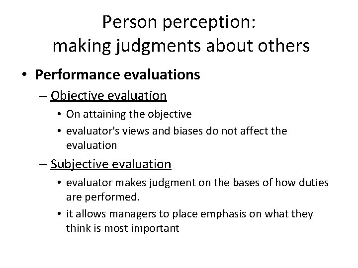 Person perception: making judgments about others • Performance evaluations – Objective evaluation • On