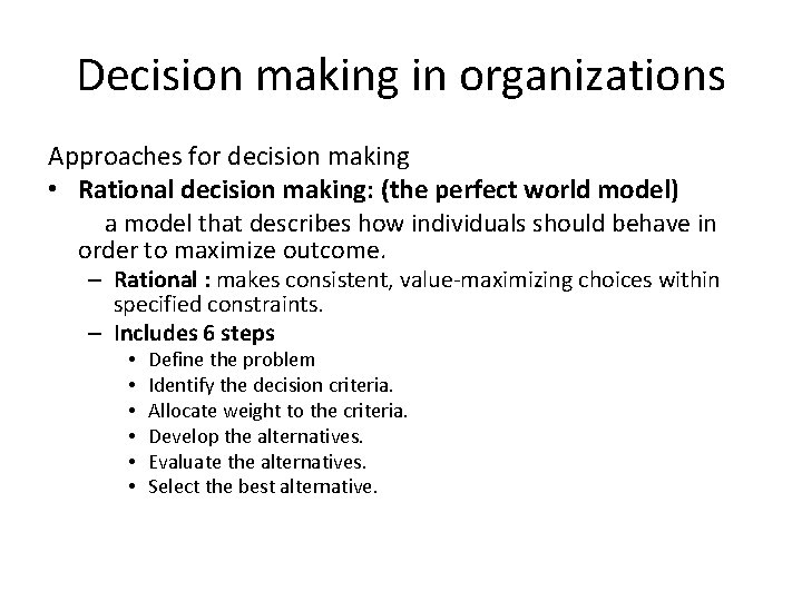 Decision making in organizations Approaches for decision making • Rational decision making: (the perfect