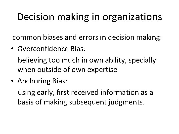 Decision making in organizations common biases and errors in decision making: • Overconfidence Bias: