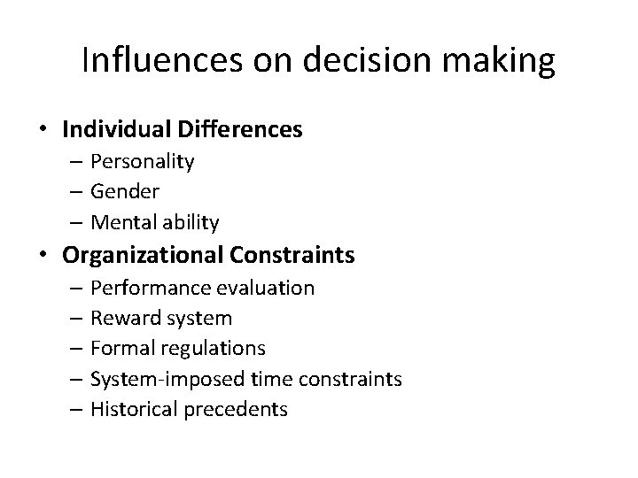Influences on decision making • Individual Differences – Personality – Gender – Mental ability