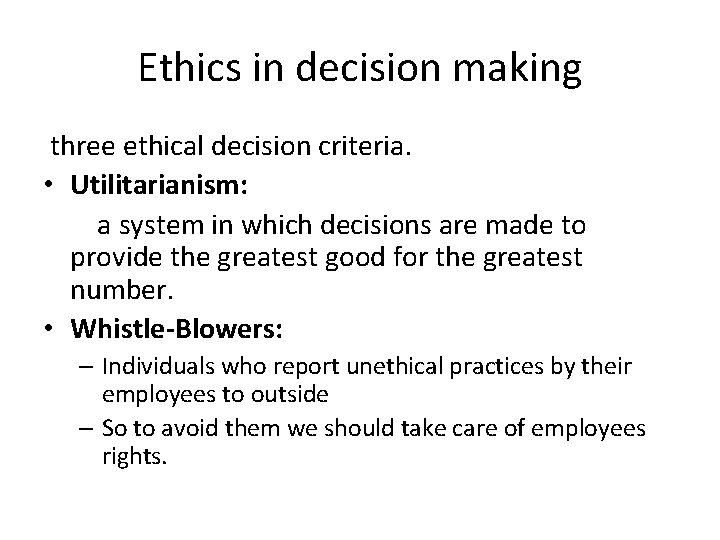 Ethics in decision making three ethical decision criteria. • Utilitarianism: a system in which