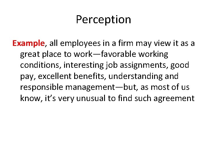 Perception Example, all employees in a firm may view it as a great place