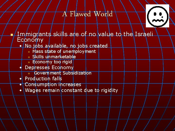 A Flawed World n Immigrants skills are of no value to the Israeli Economy