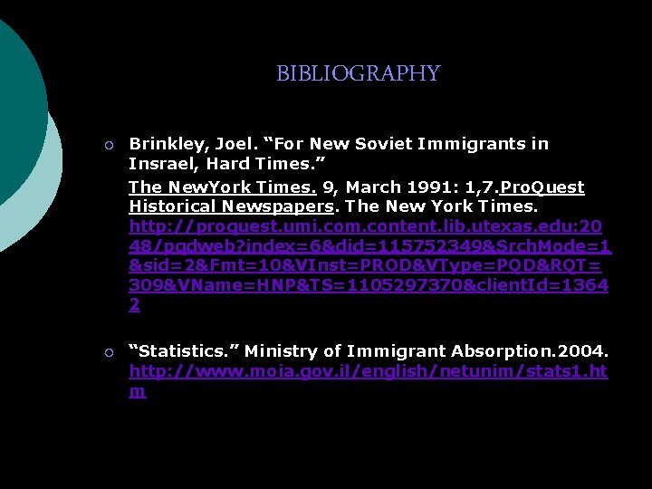 BIBLIOGRAPHY ¡ Brinkley, Joel. “For New Soviet Immigrants in Insrael, Hard Times. ” The