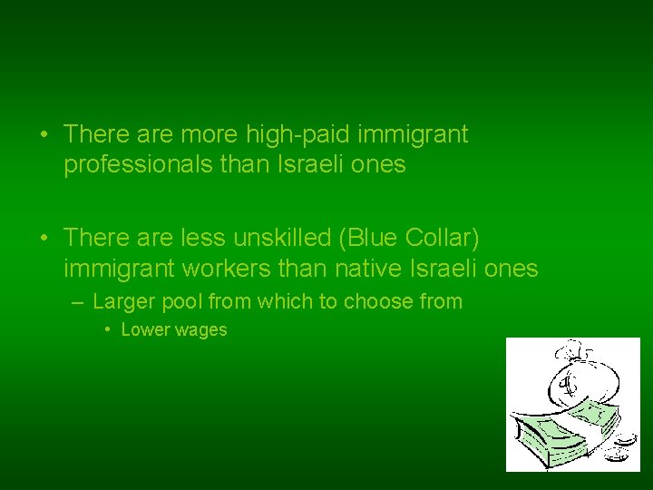  • There are more high-paid immigrant professionals than Israeli ones • There are