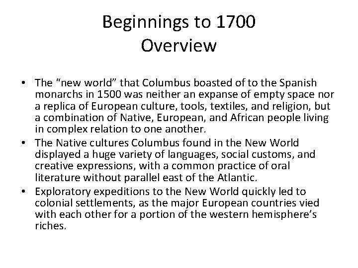 Beginnings to 1700 Overview • The “new world” that Columbus boasted of to the