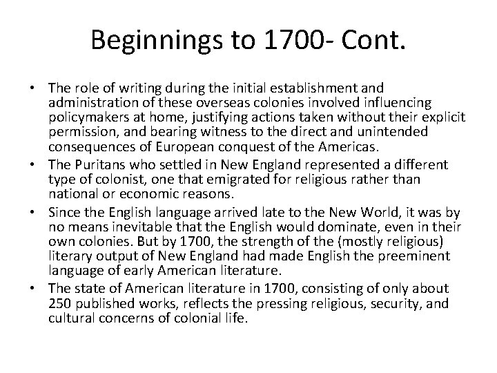 Beginnings to 1700 - Cont. • The role of writing during the initial establishment