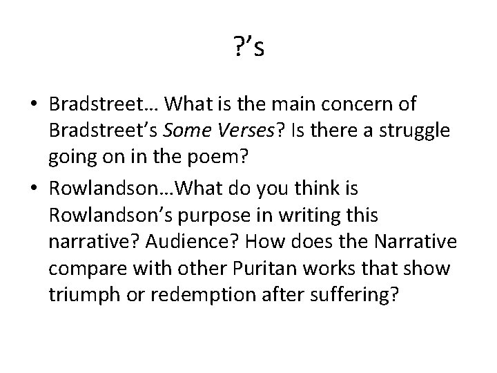 ? ’s • Bradstreet… What is the main concern of Bradstreet’s Some Verses? Is