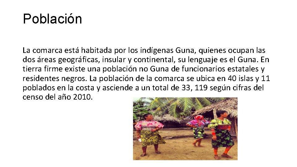 Población La comarca está habitada por los indígenas Guna, quienes ocupan las dos áreas