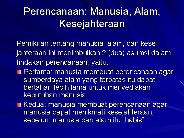 Perencanaan: Manusia, Alam, Kesejahteraan Pemikiran tentang manusia, alam, dan kesejahteraan ini menimbulkan 2 (dua)