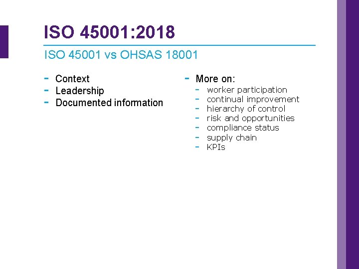 ISO 45001: 2018 ISO 45001 vs OHSAS 18001 - Context Leadership Documented information -