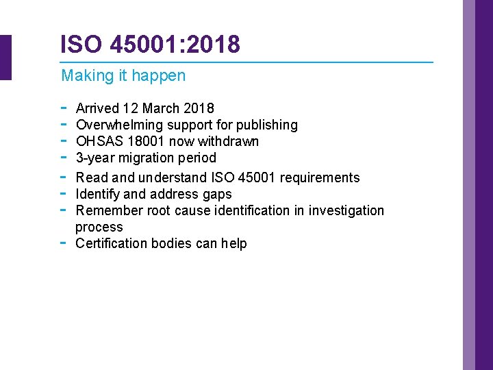 ISO 45001: 2018 Making it happen - Arrived 12 March 2018 Overwhelming support for