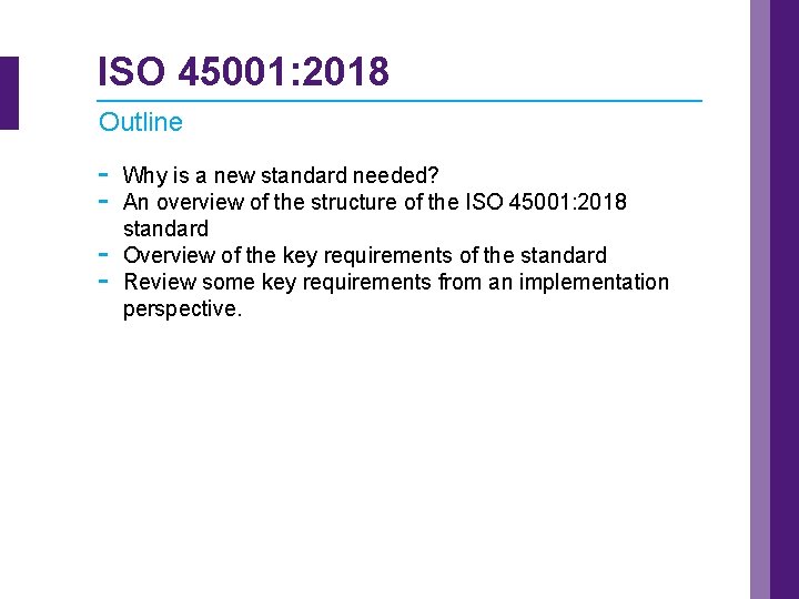 ISO 45001: 2018 Outline - Why is a new standard needed? An overview of