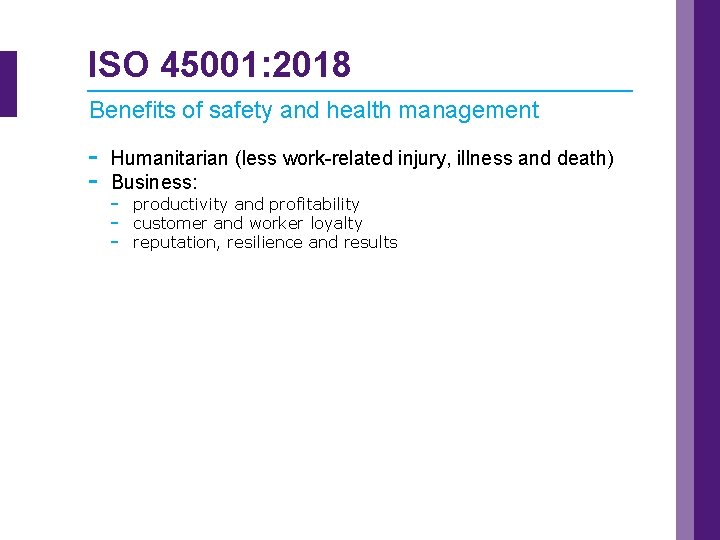 ISO 45001: 2018 Benefits of safety and health management - Humanitarian (less work-related injury,