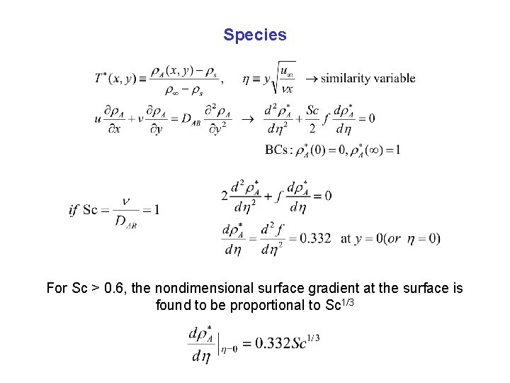 Species For Sc > 0. 6, the nondimensional surface gradient at the surface is Species For Sc > 0. 6, the nondimensional surface gradient at the surface is