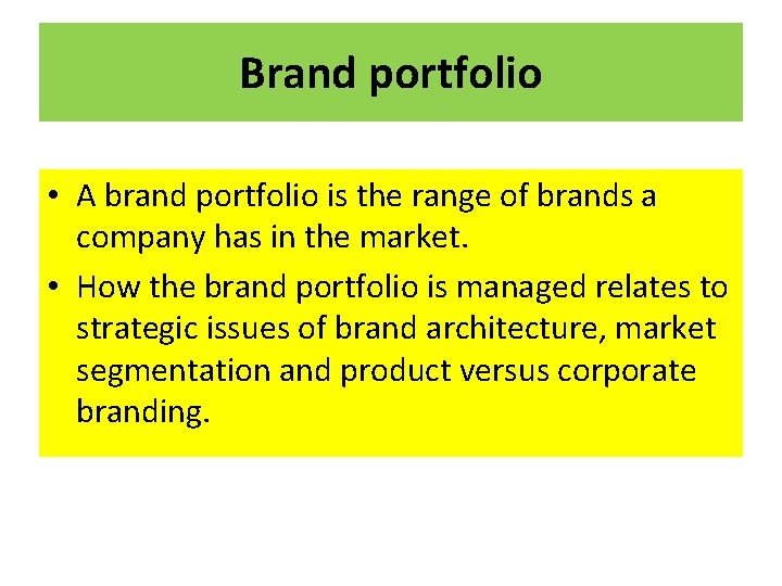 Brand portfolio • A brand portfolio is the range of brands a company has