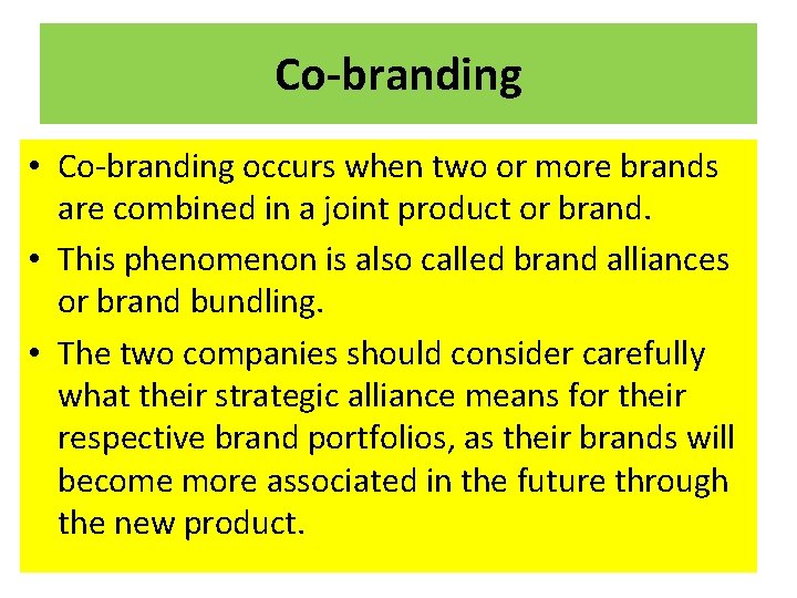 Co-branding • Co-branding occurs when two or more brands are combined in a joint