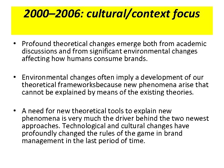 2000– 2006: cultural/context focus • Profound theoretical changes emerge both from academic discussions and