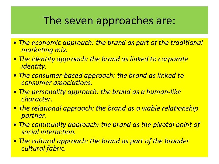 The seven approaches are: • The economic approach: the brand as part of the