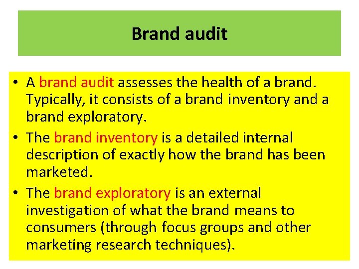 Brand audit • A brand audit assesses the health of a brand. Typically, it