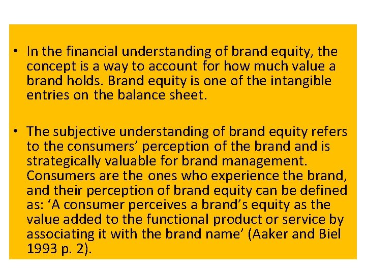  • In the financial understanding of brand equity, the concept is a way