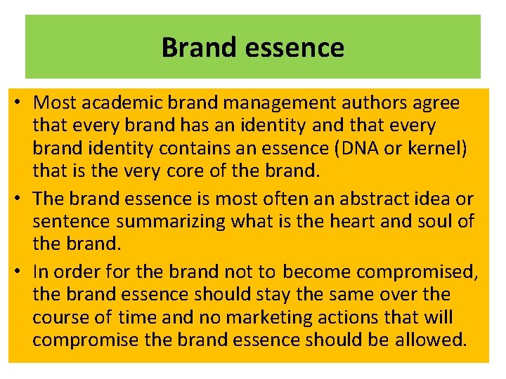 Brand essence • Most academic brand management authors agree that every brand has an