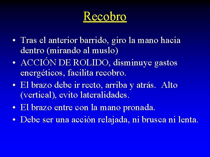 Recobro • Tras el anterior barrido, giro la mano hacia dentro (mirando al muslo) Recobro • Tras el anterior barrido, giro la mano hacia dentro (mirando al muslo)