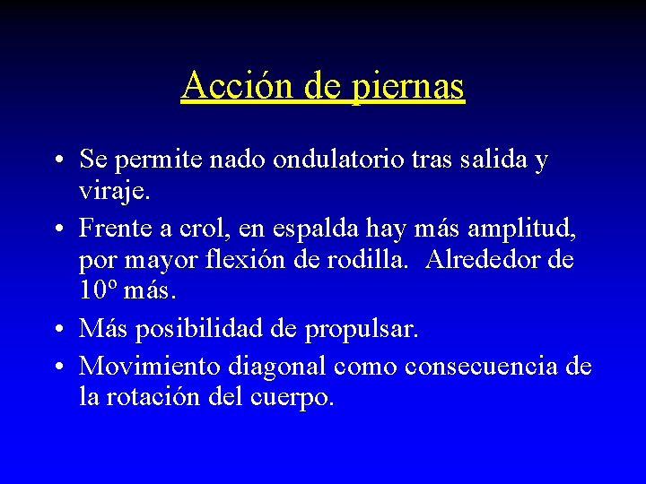Acción de piernas • Se permite nado ondulatorio tras salida y viraje. • Frente Acción de piernas • Se permite nado ondulatorio tras salida y viraje. • Frente