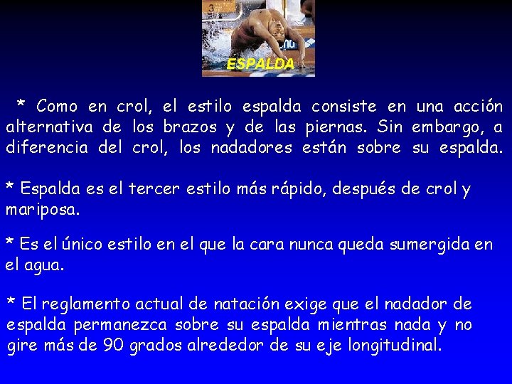 ESPALDA * Como en crol, el estilo espalda consiste en una acción alternativa de ESPALDA * Como en crol, el estilo espalda consiste en una acción alternativa de